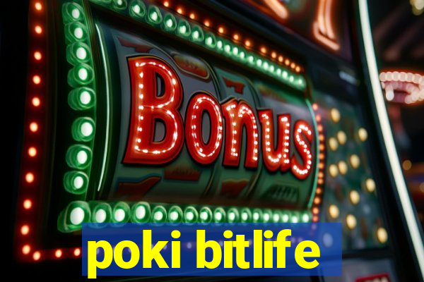 poki bitlife